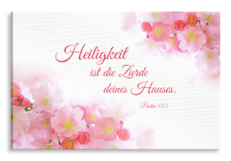 Bild auf Künstlerleinwand „Heiligkeit ist die Zierde“ (Blüten)