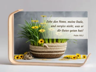 Holz-Acrylaufsteller „Lobe den HERRN, meine Seele“ (gelbe Blumen im Korb)