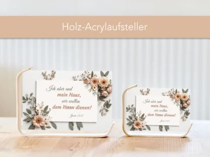 Holz-Acrylaufsteller „Wir wollen dem HERRN dienen“ (Blumendesign) – Bild 3