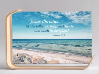 Holz-Acrylaufsteller "Jesus Christus ist derselbe" (Meeresweite)